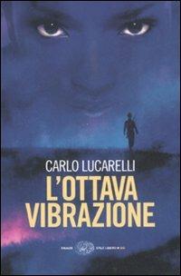 L' ottava vibrazione - Carlo Lucarelli - Libro Einaudi 2008, Einaudi. Stile libero big | Libraccio.it