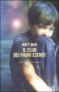 Il club dei padri estinti - Matt Haig - Libro Einaudi 2008, Einaudi. Stile libero big | Libraccio.it