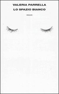 Lo spazio bianco - Valeria Parrella - Libro Einaudi 2008, Supercoralli | Libraccio.it