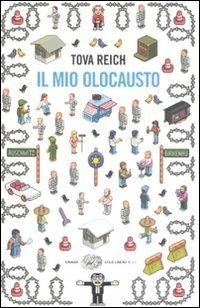 Il mio olocausto - Tova Reich - Libro Einaudi 2008, Einaudi. Stile libero big | Libraccio.it