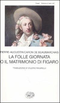 La folle giornata o Il matrimonio di Figaro - P. Augustin de Beaumarchais - Libro Einaudi 2008, Collezione di teatro | Libraccio.it