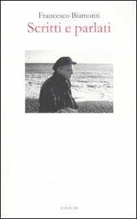 Scritti e parlati - Francesco Biamonti - Libro Einaudi 2008, Saggi | Libraccio.it