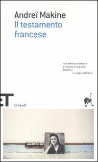 Il testamento francese - Andreï Makine - Libro Einaudi 2008, Einaudi tascabili. Scrittori | Libraccio.it