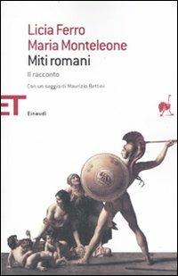 Miti romani. Il racconto - Licia Ferro, Maria Monteleone - Libro Einaudi 2010, Einaudi tascabili. Saggi | Libraccio.it