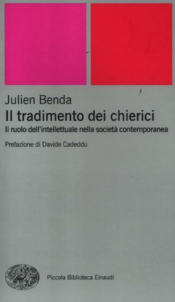 Il tradimento dei chierici. Il ruolo dell'intellettuale nella società contemporanea - Julien Benda - Libro Einaudi 2012, Piccola biblioteca Einaudi | Libraccio.it