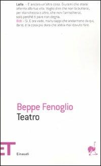 Teatro - Beppe Fenoglio - Libro Einaudi 2008, Einaudi tascabili. Teatro | Libraccio.it