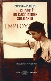 Il cuore è un cacciatore solitario - Carson McCullers - Libro Einaudi 2008, Einaudi. Stile libero | Libraccio.it