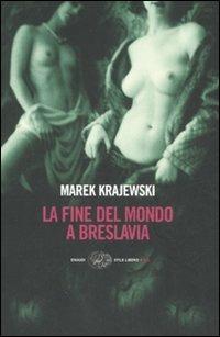 La Fine del mondo a Breslavia - Marek Krajewski - Libro Einaudi 2008, Einaudi. Stile libero big | Libraccio.it