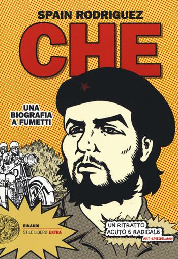 Che. Una biografia a fumetti - Manuel Spain Rodriguez - Libro Einaudi 2017, Einaudi. Stile libero extra | Libraccio.it