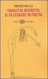 Favoletta ristretta si fa leggere in fretta - Vincenzo Mollica - Libro Einaudi 2008, Einaudi. Stile libero | Libraccio.it
