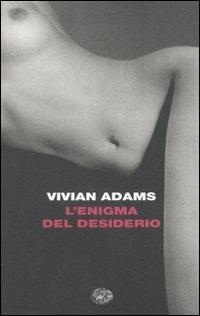 L' enigma del desiderio - Vivian Adams - Libro Einaudi 2010, I coralli | Libraccio.it