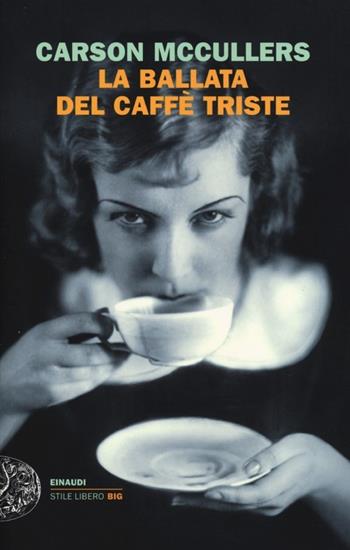 La ballata del caffè triste - Carson McCullers - Libro Einaudi 2013, Einaudi. Stile libero big | Libraccio.it