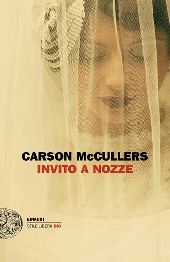 Invito a nozze - Carson McCullers - Libro Einaudi 2018, Einaudi. Stile libero big | Libraccio.it