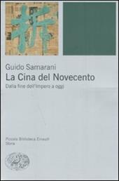 La Cina del Novecento. Dalla fine dell'Impero ad oggi