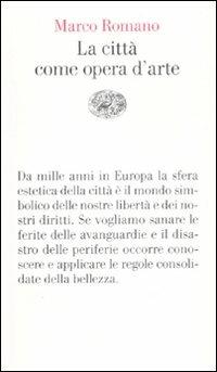 La città come opera d'arte - Marco Romano - Libro Einaudi 2008, Vele | Libraccio.it