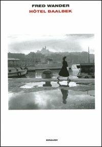 Hôtel Baalbek - Fred Wander - Libro Einaudi 2011, L'Arcipelago Einaudi | Libraccio.it