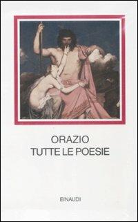 Tutte le poesie. Testo latino a fronte - Quinto Orazio Flacco - Libro Einaudi 2009, I millenni | Libraccio.it