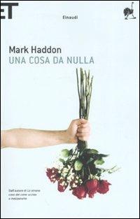 Una cosa da nulla - Mark Haddon - Libro Einaudi 2008, Super ET | Libraccio.it
