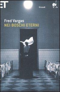 Nei boschi eterni - Fred Vargas - Libro Einaudi 2008, Super ET | Libraccio.it