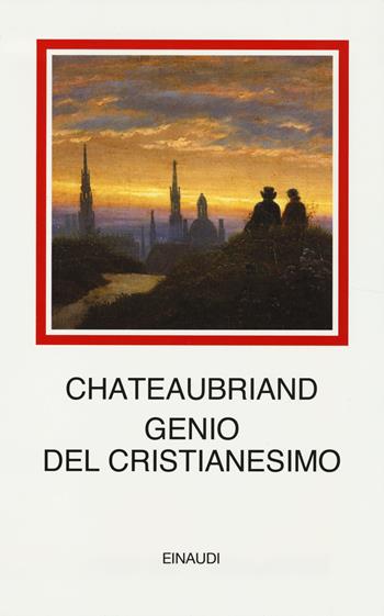 Genio del cristianesimo - François-René de Chateaubriand - Libro Einaudi 2014, I millenni | Libraccio.it