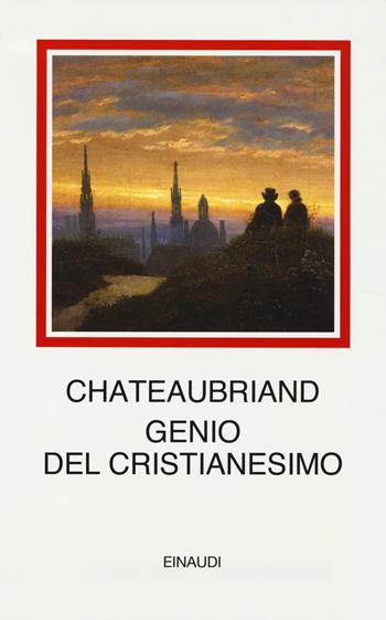 Genio del cristianesimo - François-René de Chateaubriand - Libro Einaudi 2014, I millenni | Libraccio.it