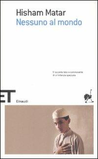 Nessuno al mondo - Hisham Matar - Libro Einaudi 2008, Einaudi tascabili. Scrittori | Libraccio.it