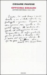 Officina Einaudi. Lettere editoriali 1940-1950 - Cesare Pavese - Libro Einaudi 2008, Supercoralli | Libraccio.it