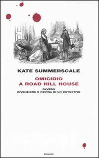 Omicidio a Road Hill House ovvero Invenzione e rovina di un detective - Kate Summerscale - Libro Einaudi 2008 | Libraccio.it