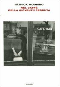 Nel caffè della giovinezza perduta - Patrick Modiano - Libro Einaudi 2010, L'Arcipelago Einaudi | Libraccio.it