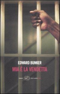 Mia è la vendetta - Edward Bunker - Libro Einaudi 2009, Einaudi. Stile libero big | Libraccio.it