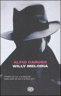 Willy Melodia - Alfio Caruso - Libro Einaudi 2008, I coralli | Libraccio.it