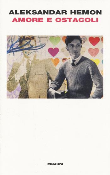 Amore e ostacoli - Aleksandar Hemon - Libro Einaudi 2014, I coralli | Libraccio.it