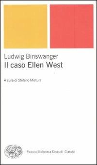 Il caso Ellen West - Ludwig Binswanger - Libro Einaudi 2011, Piccola biblioteca Einaudi | Libraccio.it
