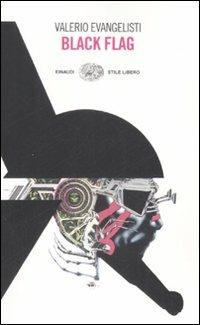 Black Flag - Valerio Evangelisti - Libro Einaudi 2008, Einaudi. Stile libero | Libraccio.it