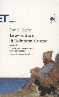 Le avventure di Robinson Crusoe. Seguite da Le ulteriori avventure e Serie riflessioni - Daniel Defoe - Libro Einaudi 2008, Einaudi tascabili. Classici | Libraccio.it