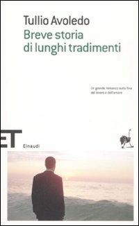 Breve storia di lunghi tradimementi - Tullio Avoledo - Libro Einaudi 2008, Einaudi tascabili. Scrittori | Libraccio.it