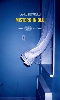 Mistero in blu - Carlo Lucarelli - Libro Einaudi 2008, Einaudi. Stile libero | Libraccio.it