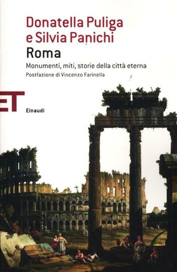 Roma. Monumenti, miti, storie della città eterna - Donatella Puliga, Silvia Panichi - Libro Einaudi 2012, Super ET | Libraccio.it