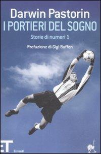 I portieri del sogno. Storie di numeri 1 - Darwin Pastorin - Libro Einaudi 2009, Einaudi tascabili. Pop | Libraccio.it