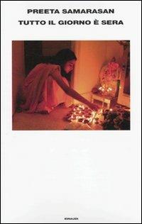 Tutto il giorno è sera - Preeta Samarasan - Libro Einaudi 2010, Supercoralli | Libraccio.it