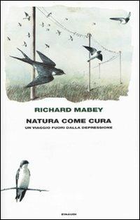 Natura come cura. Un viaggio fuori dalla depressione - Richard Mabey - Libro Einaudi 2010, Frontiere Einaudi | Libraccio.it