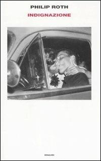 Indignazione - Philip Roth - Libro Einaudi 2009, Supercoralli | Libraccio.it