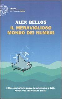 Il meraviglioso mondo dei numeri - Alex Bellos - Libro Einaudi 2011, Einaudi. Stile libero extra | Libraccio.it