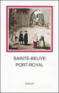 Port-Royal - Charles A. Sainte-Beuve - Libro Einaudi 2011, I millenni | Libraccio.it