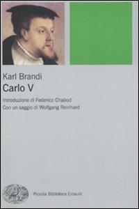 Carlo V - Karl Brandi - Libro Einaudi 2008, Piccola biblioteca Einaudi. Nuova serie | Libraccio.it