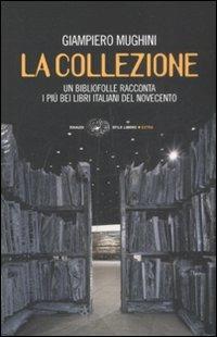 La collezione - Giampiero Mughini - Libro Einaudi 2009, Einaudi. Stile libero extra | Libraccio.it