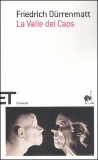 La Valle del Caos - Friedrich Dürrenmatt - Libro Einaudi 2009, Einaudi tascabili. Scrittori | Libraccio.it