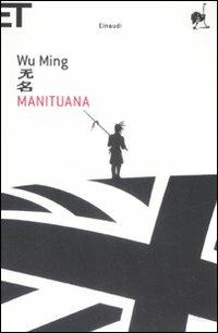 Manituana - Wu Ming - Libro Einaudi 2009, Super ET | Libraccio.it