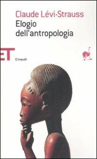 Elogio dell'antropologia - Claude Lévi-Strauss - Libro Einaudi 2008, Einaudi tascabili. Saggi | Libraccio.it