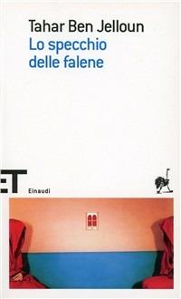Lo specchio delle falene - Tahar Ben Jelloun - Libro Einaudi 2008, Einaudi tascabili. Scrittori | Libraccio.it